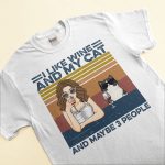 I Like Drink And My Cats And Maybe 3 People - Cat CustomOne Size Shirt - Image 3