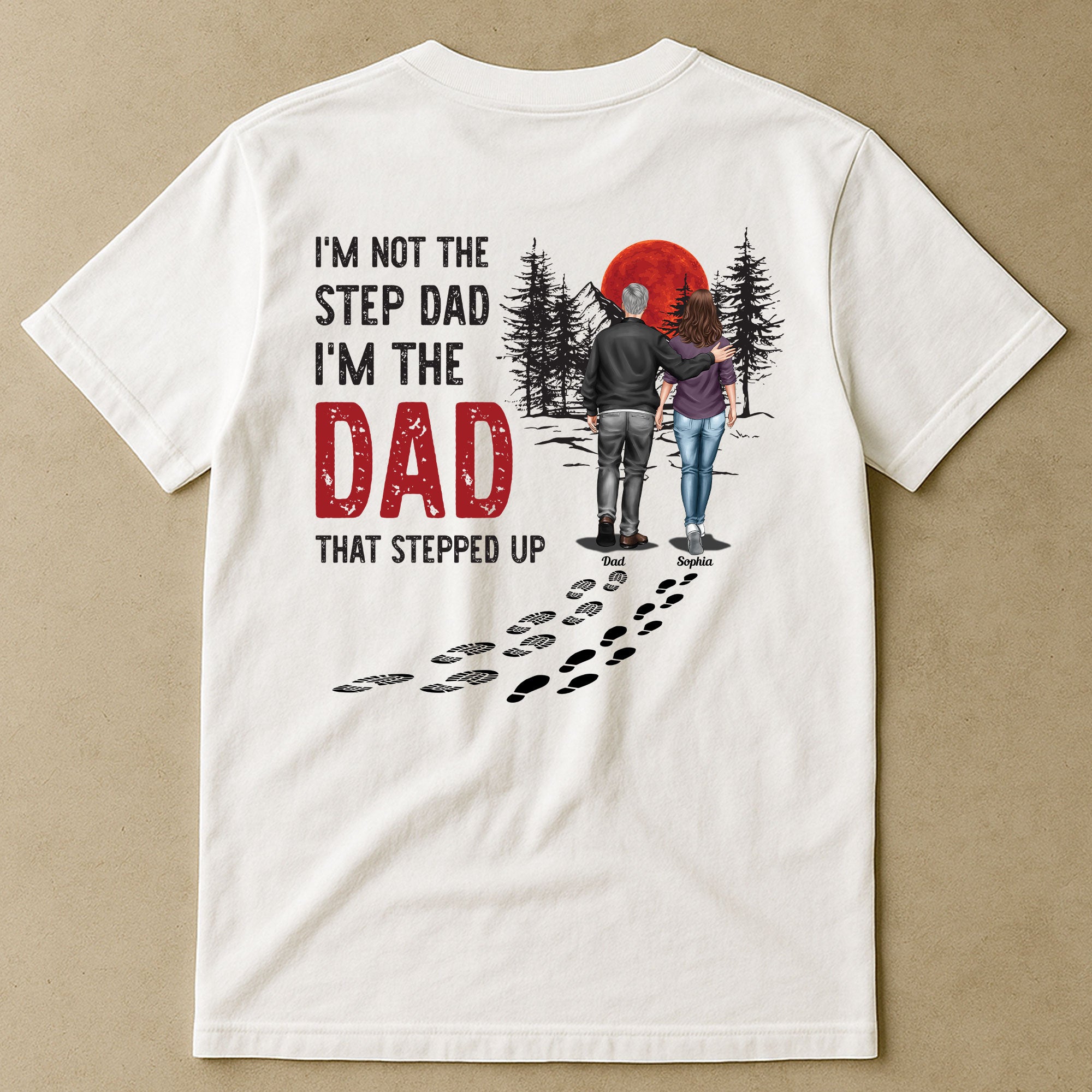 I_m-Not-The-Step-Dad-I_M-The-Dad-That-Stepped-Up-Personalized-Back-Printed-Shirt-1.jpg I'm Not The Step Dad I'm The Dad That Stepped Up - Personalized Back PrintedOne Size Shirt - Image 1