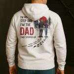 I'm Not The Step Dad I'm The Dad That Stepped Up - Personalized Back PrintedOne Size Shirt - Image 4