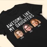 Awesome Like My Daughters - Personalized PhotoOne Size Shirt - Image 5
