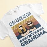 I Try To Be Good But I Take After My Grandma, Family Custom Shirt, Gift For Grandma - Image 3