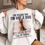 I'm Telling You I'm Not A Dog My Mom Said I'm A Baby - PersonalizedOne Size Shirt - Image 4