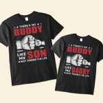 There's No Buddy Like My Son Daddy - Personalized Shirt