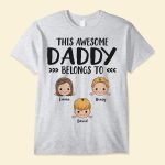 This Awesome Daddy Belongs To  - PersonalizedOne Size Shirt - Father's Day, Birthday, Funny  Gift For Dad, Father, Husband - Gift From Wife, Son, Daughter