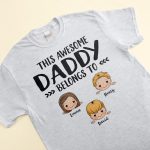 This Awesome Daddy Belongs To  - PersonalizedOne Size Shirt - Father's Day, Birthday, Funny  Gift For Dad, Father, Husband - Gift From Wife, Son, Daughter - Image 2